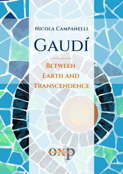 Gaudí. Between Earth and Transcendence.